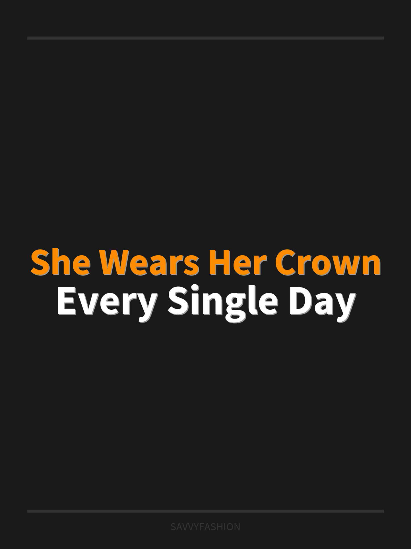 She Wears Her Crown Every Single Day — Women's Tee